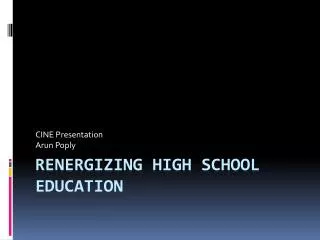 RENERGIZING HIGH SCHOOL EDUCATION