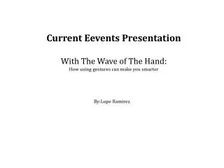 Current Eevents Presentation With The Wave of The Hand: How using gestures can make you smarter