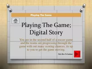 Playing The Game; Digital Story