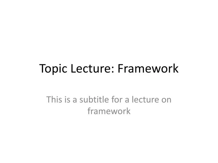 topic lecture framework