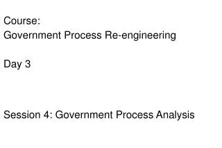 Course: Government Process Re-engineering Day 3