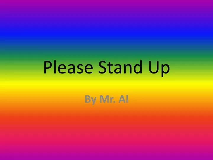 please stand up