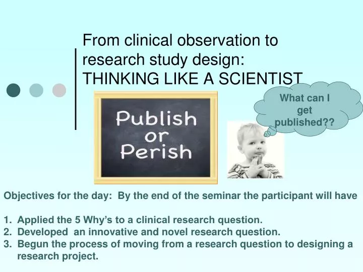 from clinical observation to research study design thinking like a scientist