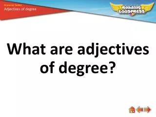 What are adjectives of degree?