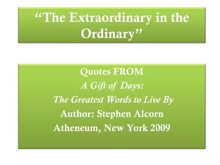 the extraordinary in the ordinary