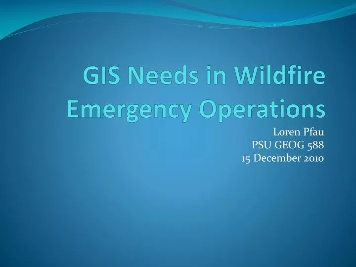 gis needs in wildfire emergency operations