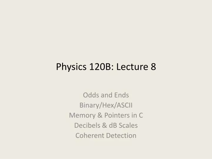 physics 120b lecture 8
