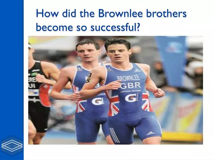 how did the brownlee brothers become so successful