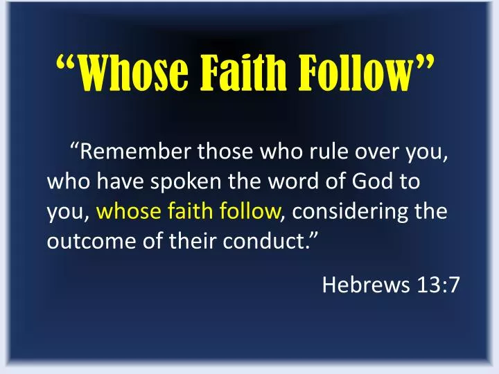 whose faith follow