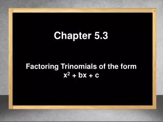 Factoring Trinomials of the form x 2 + bx + c
