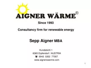 Since 1993 Consultancy firm for renewable energy Sepp Aigner MBA Hundsbichl 1