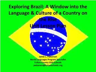 Exploring Brazil: A Window into the Language &amp; Culture of a Country on the Rise Unit Lesson Plan