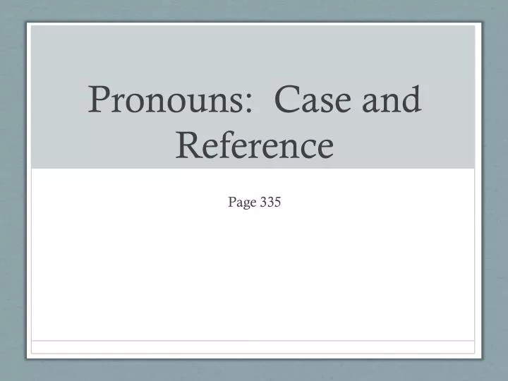 pronouns case and reference