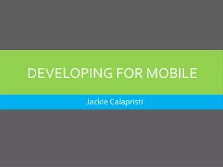 Developing for Mobile