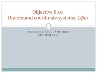 Objective 8.01 Understand coordinate systems. (3%)