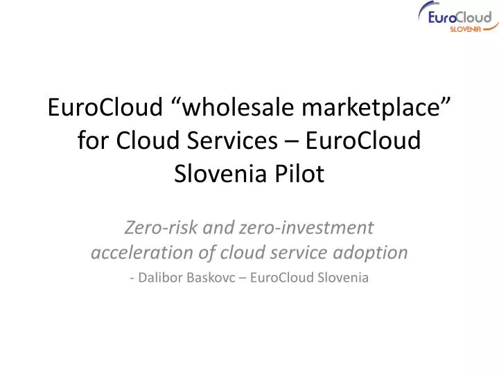 eurocloud wholesale marketplace for cloud services eurocloud slovenia pilot