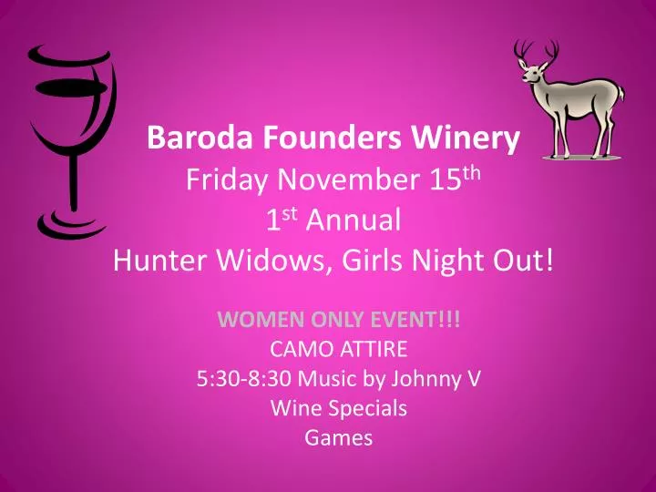 baroda founders winery friday november 15 th 1 st annual hunter widows girls night out