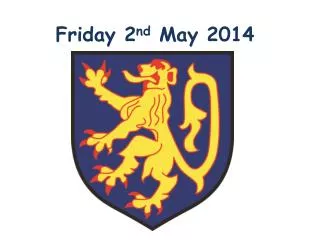 Friday 2 nd May 2014