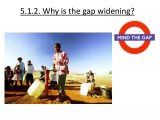 5.1.2. Why is the gap widening?