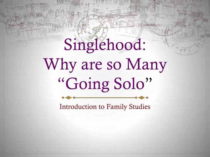 singlehood why are so many going solo