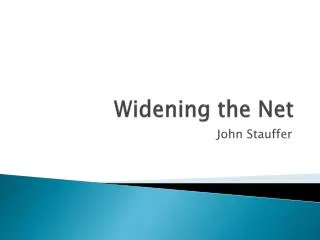 Widening the Net