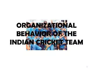 ORGANIZATIONAL BEHAVIOR OF THE INDIAN CRICKET TEAM