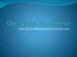 PPT - Observation Vs. Inference PowerPoint Presentation, Free Download ...