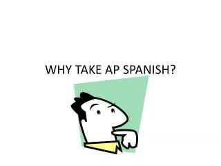 WHY TAKE AP SPANISH?