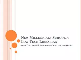New Millennials School a Low-Tech Librarian
