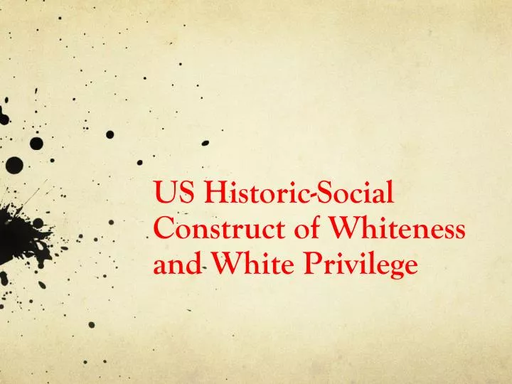 us historic social construct of whiteness and white privilege