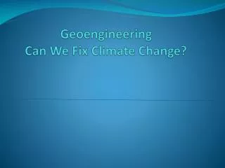 Geoengineering Can We Fix Climate Change?