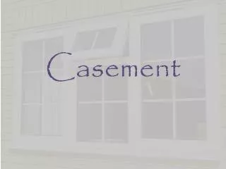 Casement