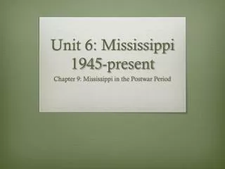 Unit 6: Mississippi 1945-present