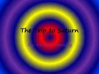 The Trip to Saturn