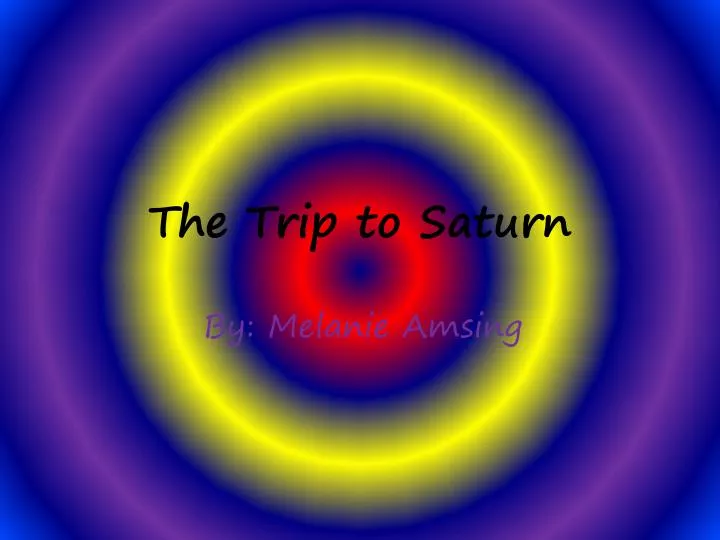 the trip to saturn