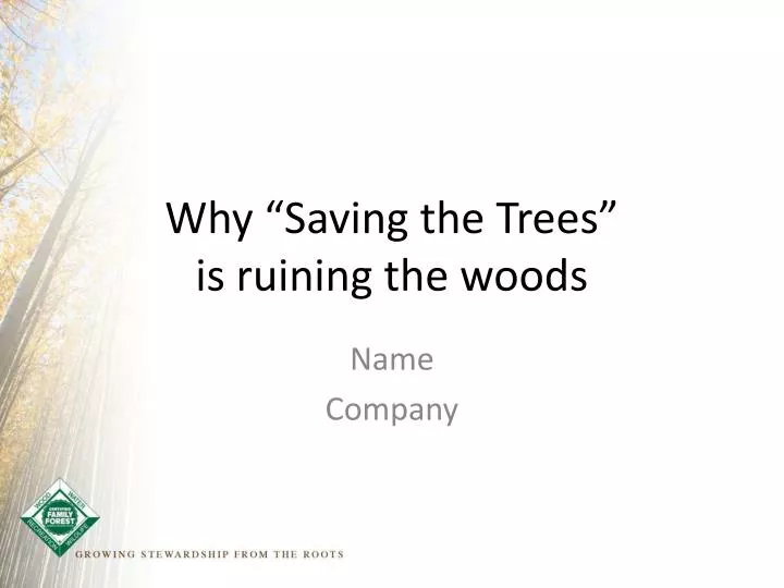 why saving the trees is ruining the woods