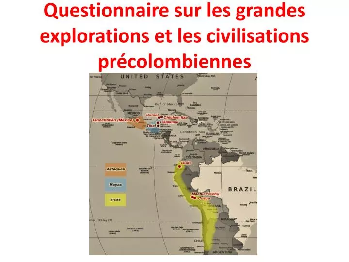 questionnaire sur les grandes explorations et les civilisations pr colombiennes