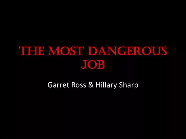 the most dangerous job