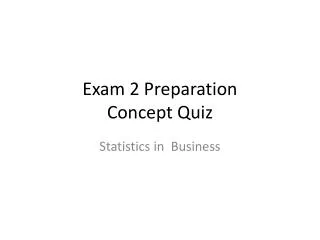 Exam 2 Preparation Concept Quiz