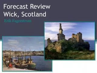 Forecast Review Wick, Scotland