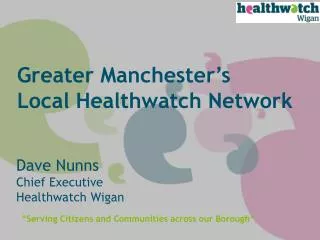 Dave Nunns Chief Executive Healthwatch Wigan