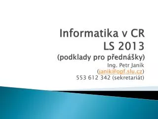 Informatika v CR LS 2013 (podklady pro přednášky)