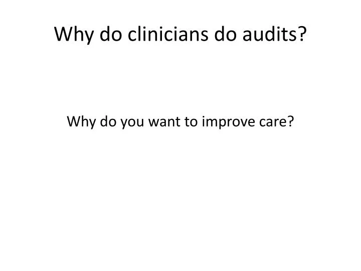 why do clinicians do audits