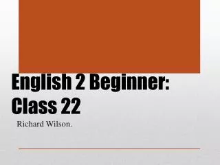 English 2 Beginner: Class 22