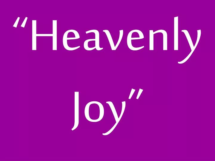 heavenly joy