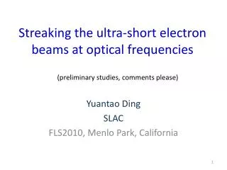 Streaking the ultra-short electron beams at optical frequencies