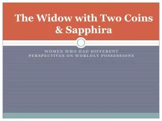 The Widow with Two Coins &amp; Sapphira