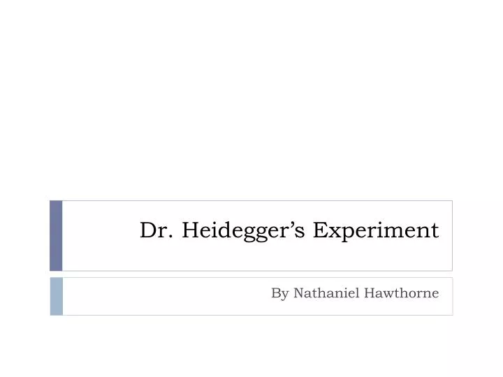 dr heidegger s experiment