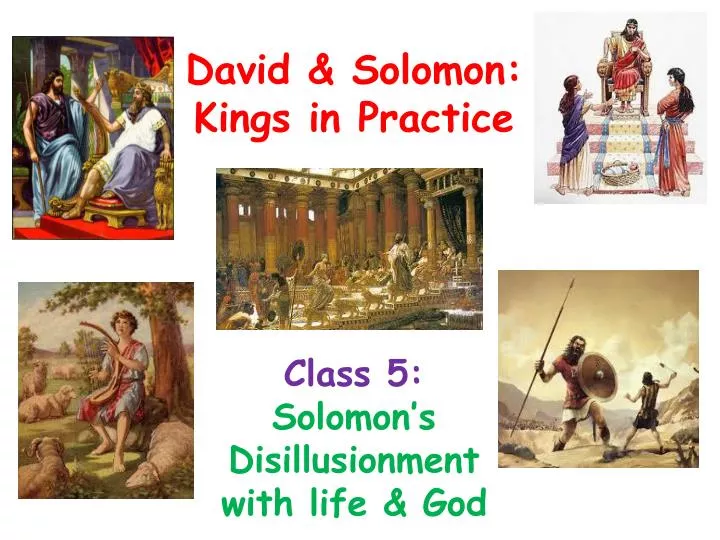 class 5 solomon s disillusionment with life god