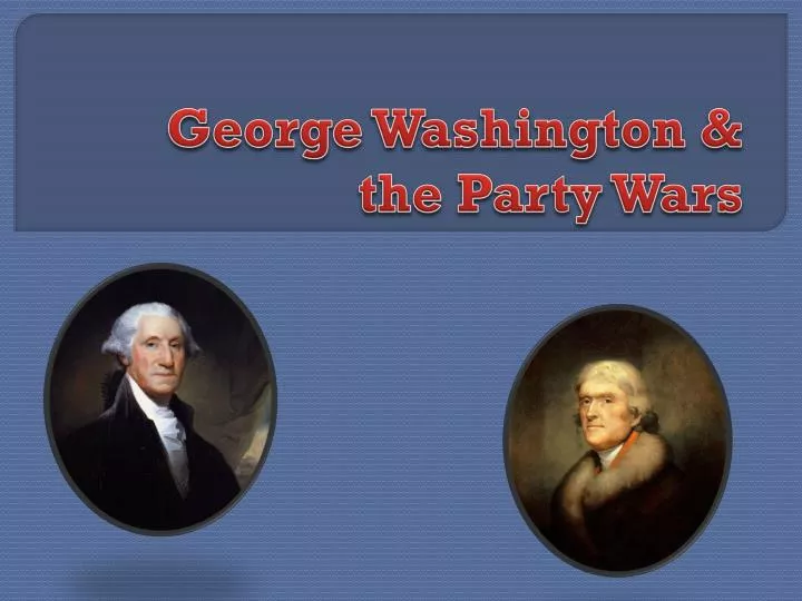 george washington the party wars